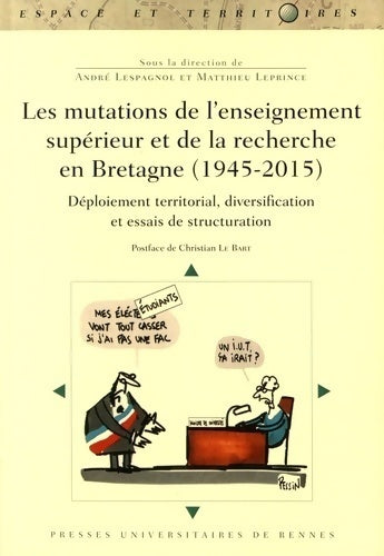 Les mutations de l'enseignement supérieur et de la recherche en Bretagne (1945-2015) - André Lespagnol -  Espace et Territoires - Livre