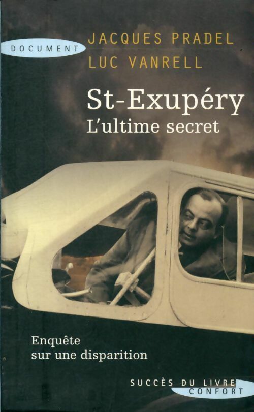 Livrenpoche : Saint-Exupéry. L'ultime secret. Enquête sur une disparition - Pradel Jacques Et Vanrell Luc - Livre