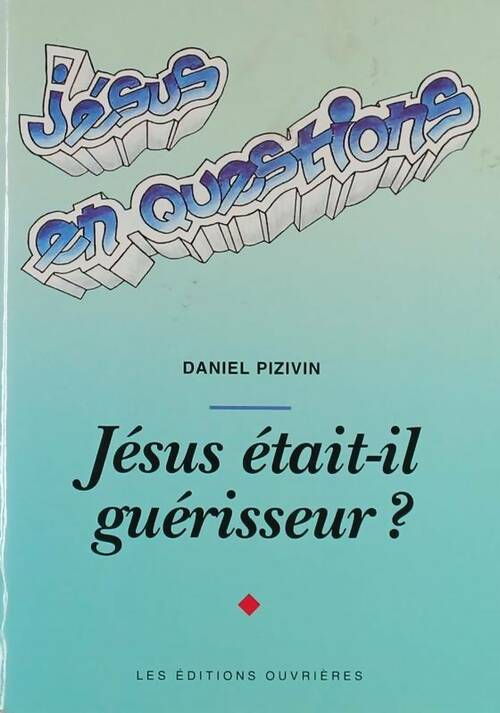 Livrenpoche : Jésus était-il guérisseur ? - D. Pizivin - Livre