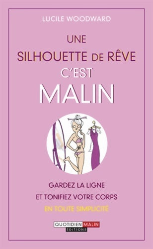 Livrenpoche : Une silhouette de rêve c'est malin - Lucile Woodward - Livre