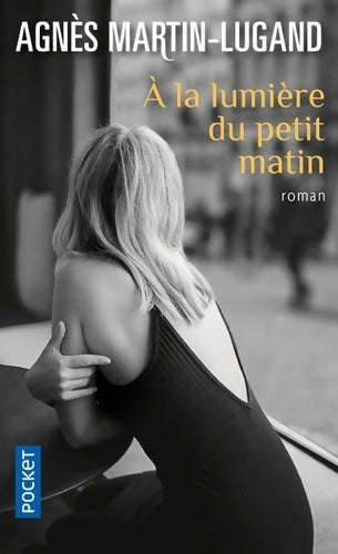 Livrenpoche : A la lumière du petit matin - Agnès Martin-Lugand - Livre
