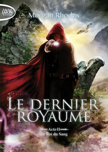 Livrenpoche : Le dernier royaume Acte ii : Le roi du sang - Rhodes Morgan - Livre
