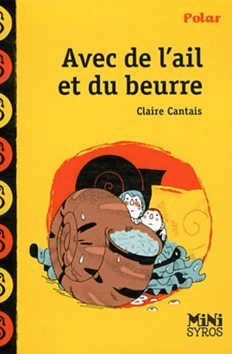 Livrenpoche : Avec de l'ail et du beurre - Claire Cantais - Livre
