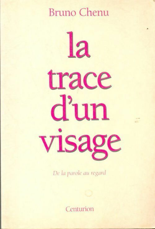 Livrenpoche : La trace d'un visage. De la parole au regard - Bruno Chenu - Livre