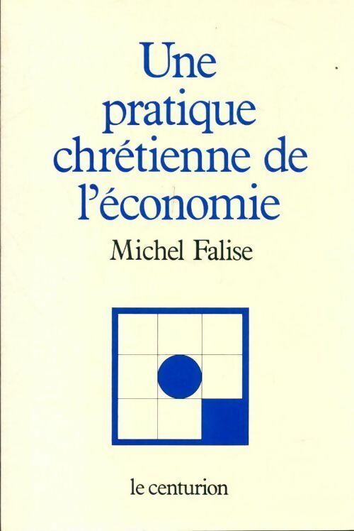 Livrenpoche : Une pratique chrétienne de l'économie - Michel Falise - Livre