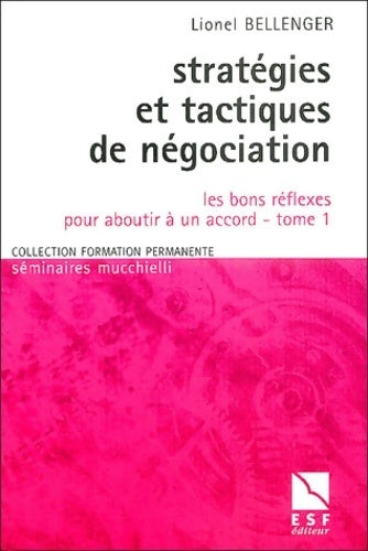 Livrenpoche : Stratégies et tactiques de négociation Tome I : Les bons réflexes pour aboutir à un accord - Lionel Bellenger - Livre