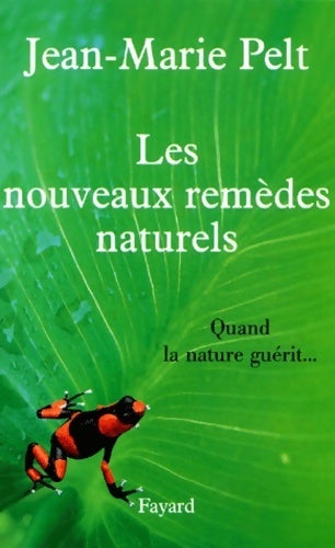 Livrenpoche : Les nouveaux remèdes naturels - Jean-Marie Pelt - Livre