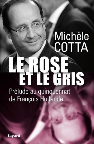 Livrenpoche : Le rose et le gris. Prélude au quinquennat de François Hollande - Michèle Cotta - Livre