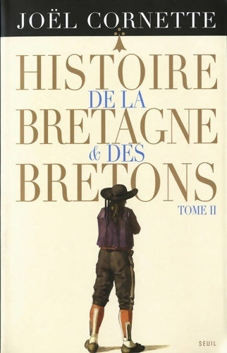 Histoire de la Bretagne et des bretons Tome II : Des lumières au XXIe siècle - Joël Cornette -  Seuil GF - Livre
