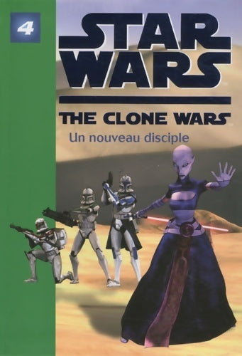 Livrenpoche : Star wars the clone wars Tome IV : Un nouveau disciple - Lucasfilm - Livre