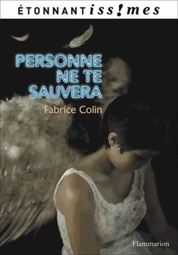 Personne ne te sauvera - Fabrice Colin -  Etonnantiss!mes - Livre
