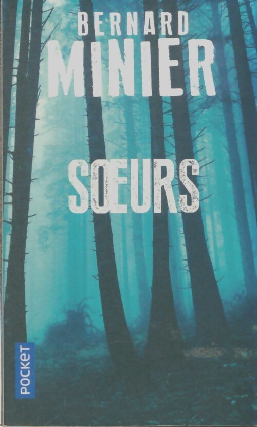 Livrenpoche : Soeurs - Bernard Minier - Livre