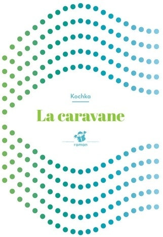 La caravane - Kochka -  Roman - Livre
