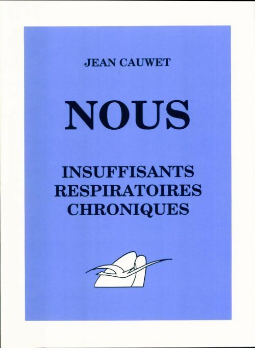 Nous, insuffisants respiratoires chroniques - Cauwet. Jean -  FFAAIR poches - Livre