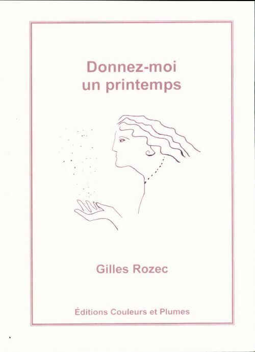 Livrenpoche : Donnez-moi un printemps - Gilles Rozec - Livre
