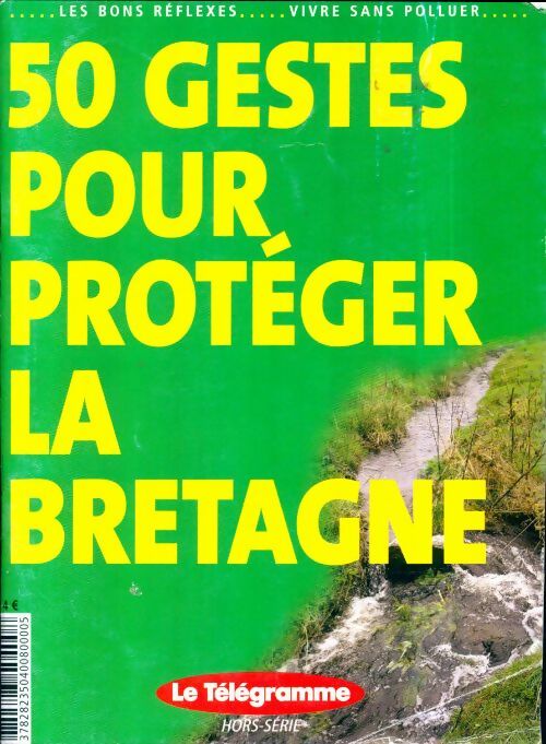 Livrenpoche : Le Télégramme Hors-Série : 50 gestes pour protéger la Bretagne - Collectif - Livre