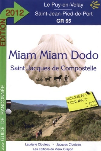 Miam miam dodo Saint Jacques de Compostelle : GR 65 2012 - Lauriane Clouteau - Livre