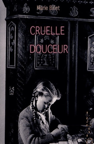 Livrenpoche : Cruelle douceur - Marie Billet - Livre