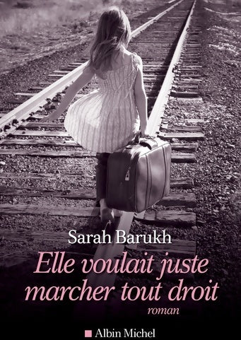 Livrenpoche : Elle voulait juste marcher tout droit - Sarah Barukh - Livre