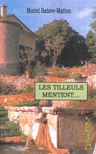 Livrenpoche : Les tilleuls mentent... - Muriel Batave-Matton - Livre