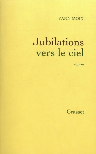 Livrenpoche : Jubilations vers le ciel - Yann Moix - Livre