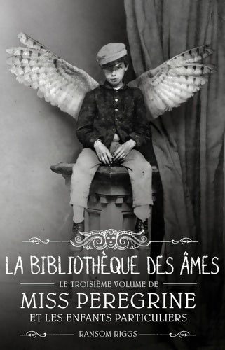 Livrenpoche : Miss Peregrine et les enfants particuliers Tome III : La bibliothèque des âmes - Ransom Riggs - Livre