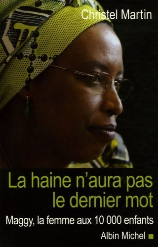 Livrenpoche : La haine n'aura pas le dernier mot. Maggy la femme aux 10000 enfants - Christel Martin - Livre