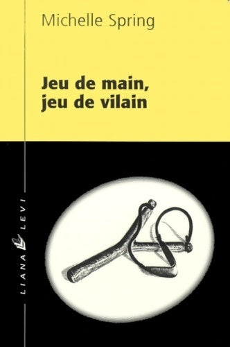 Livrenpoche : Jeu de main, jeu de vilain - Michelle Spring - Livre