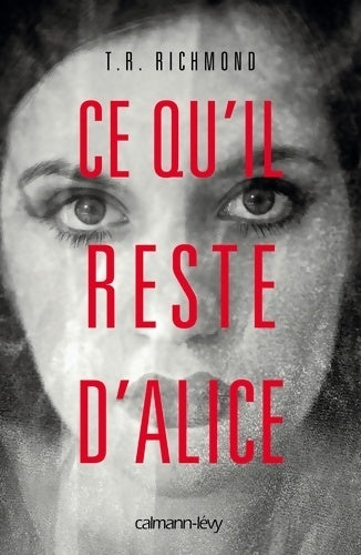Livrenpoche : Ce qu'il reste d'Alice - T.R. Richmond - Livre