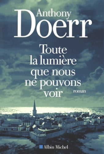 Livrenpoche : Toute la lumière que nous ne pouvons voir - Anthony Doerr - Livre