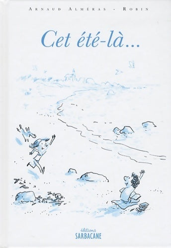 Livrenpoche : Cet été-là... - Arnaud Alméras-Robin - Livre