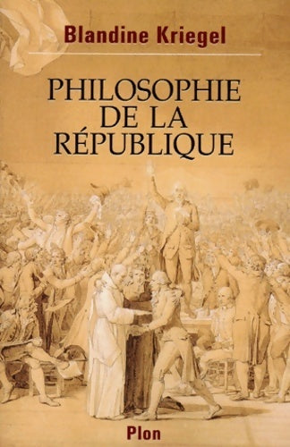 Livrenpoche : Philosophie de la république - Blandine Kriegel - Livre