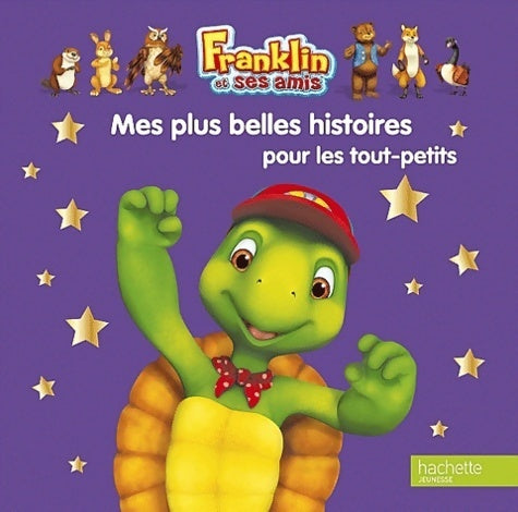 Mes plus belles histoires pour les tout-petits - Collectif - Livre