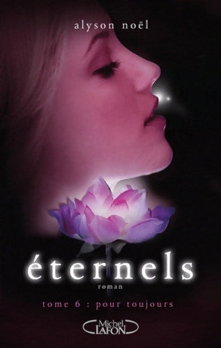 Livrenpoche : Eternels Tome VI : Pour toujours - Alyson Noël - Livre