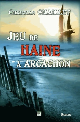 Livrenpoche : Jeu de haine à Arcachon - Christian Chaillet - Livre