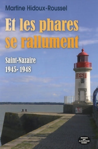 Livrenpoche : Et les phares se rallument... Saint-Nazaire 1945-1948 - Martine Hidoux-roussel - Livre