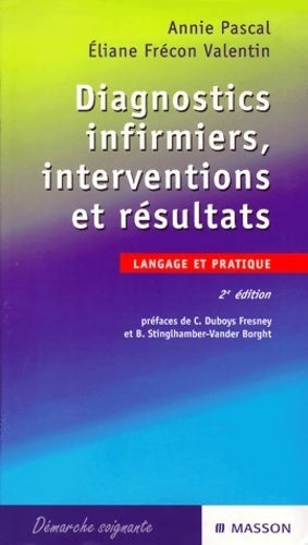 Livrenpoche : Diagnostics infirmiers, interventions et résultats. Langage et pratique - Eliane Frécon-Valentin - Livre