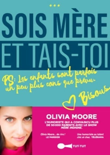 Livrenpoche : Sois mère et tais-toi ! - Olivia Moore - Livre