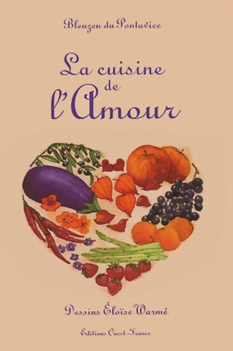 La cuisine de l'amour - Bleuzen Du Pontavice -  Ouest France GF - Livre