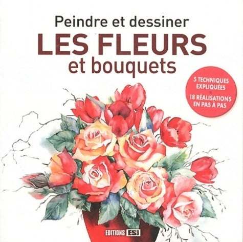 Livrenpoche : Peindre et dessiner les fleurs et bouquets - Collectif - Livre