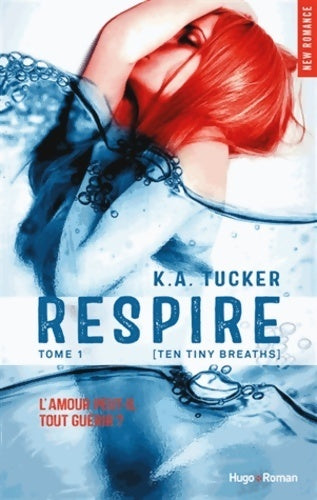 Livrenpoche : Ten tiny breaths Tome I : Respire - R.A. Tucker - Livre