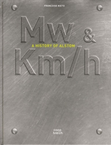 Livrenpoche : Mw & km/h. A history of Alstom - Françoise Niéto - Livre