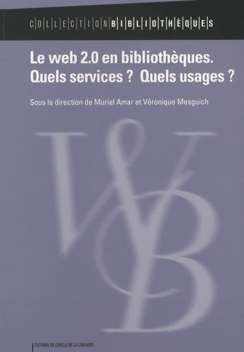 Le web 2.0 en bibliothèques. Quels services ? Quels usages ? - Muriel Amar -  Bibliothèques - Livre