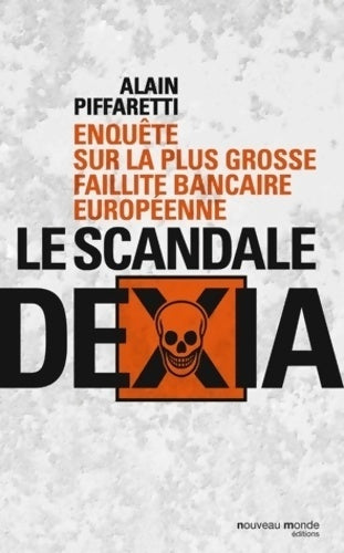 Livrenpoche : Le scandale Dexia. Enquête sur la plus grosse faillite bancaire européenne - Alain Piffaretti - Livre