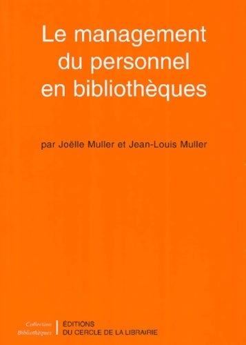 Le management du personnel en bibliothèques - Jean-Louis Muller ; Joëlle Muller -  Bibliothèques - Livre