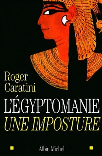 Livrenpoche : L'Egyptomanie : Une imposture - Roger Caratini - Livre