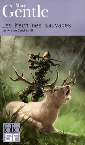 Le livre de cendres Tome III : Les machines sauvages - Mary Gentle - Livre