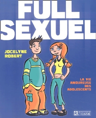 Livrenpoche : Full sexuel. La vie amoureuse des ados - Jocelyne Robert - Livre