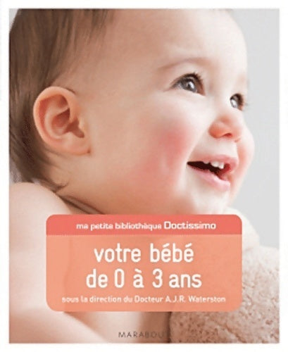 Livrenpoche : Votre bébé de 0 à 3 ans - Dr A.J.R. Waterston - Livre