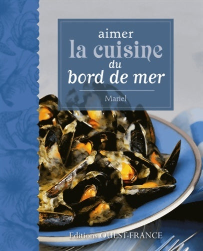 Livrenpoche : Aimer la cuisine du bord de mer - M-Herledan C. Guinard - Livre